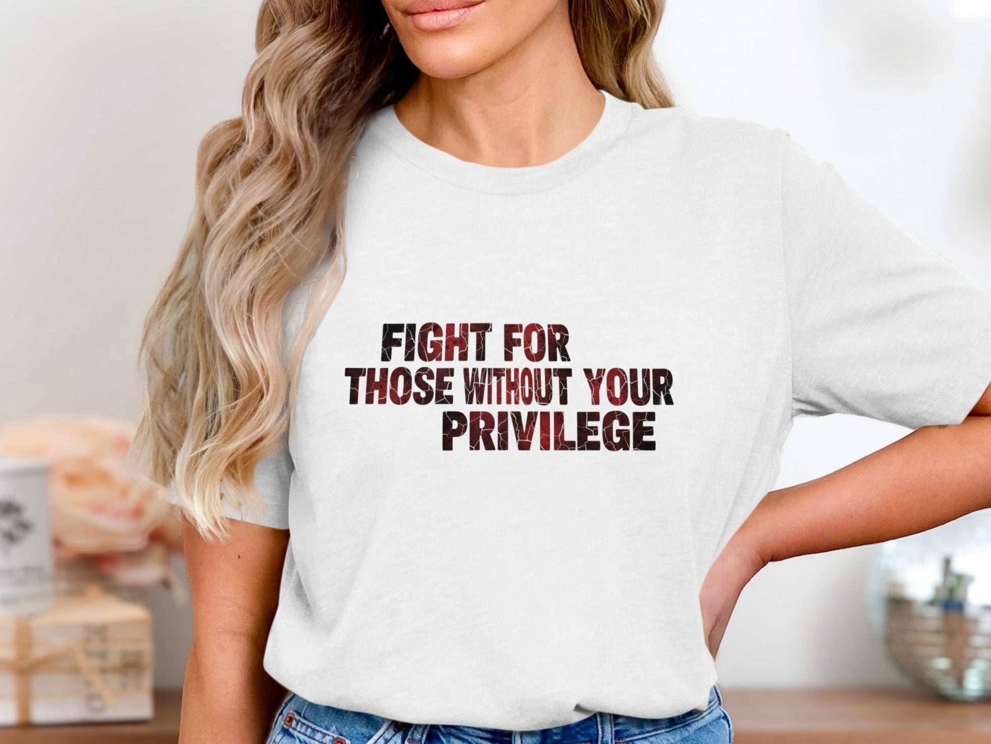 Fight For Those Without Your Privilege Shirt