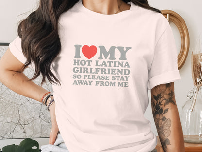 I Love My Hot Latina Girlfriend Stay Away Shirt product type