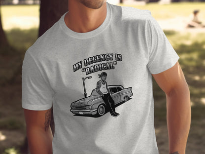 My Decency Is Radical Streetwear Fashion Tee