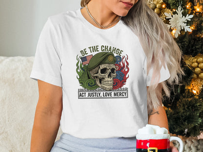 Be The Change Act Justly Love Mercy T-shirt