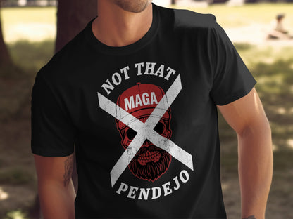 Black t-shirt with skull, crossed bones, and "NOT THAT MAGA PENDEJO" text.