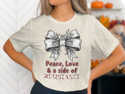 Peace Love & A Side Of Resistance Shirt