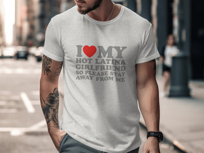 I Love My Hot Latina Girlfriend Stay Away T-shirt product