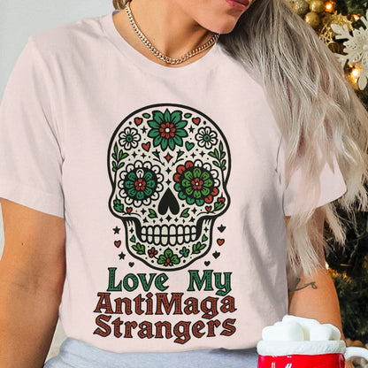 Love My AntiMaga Strangers Skull T-Shirt