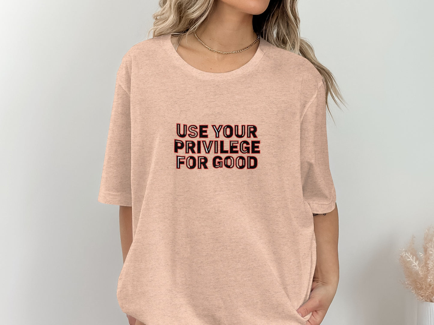 Use Your Privilege For Good Statement Shirt
