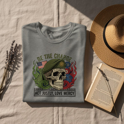 Be The Change Act Justly Love Mercy Skull Graphic Shirt