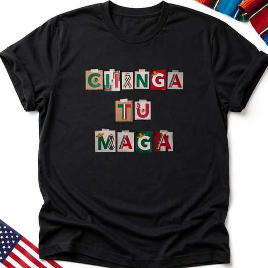 Black t-shirt with "CHINGA TU MAGA" text using Mexican flag and ribbon letters.