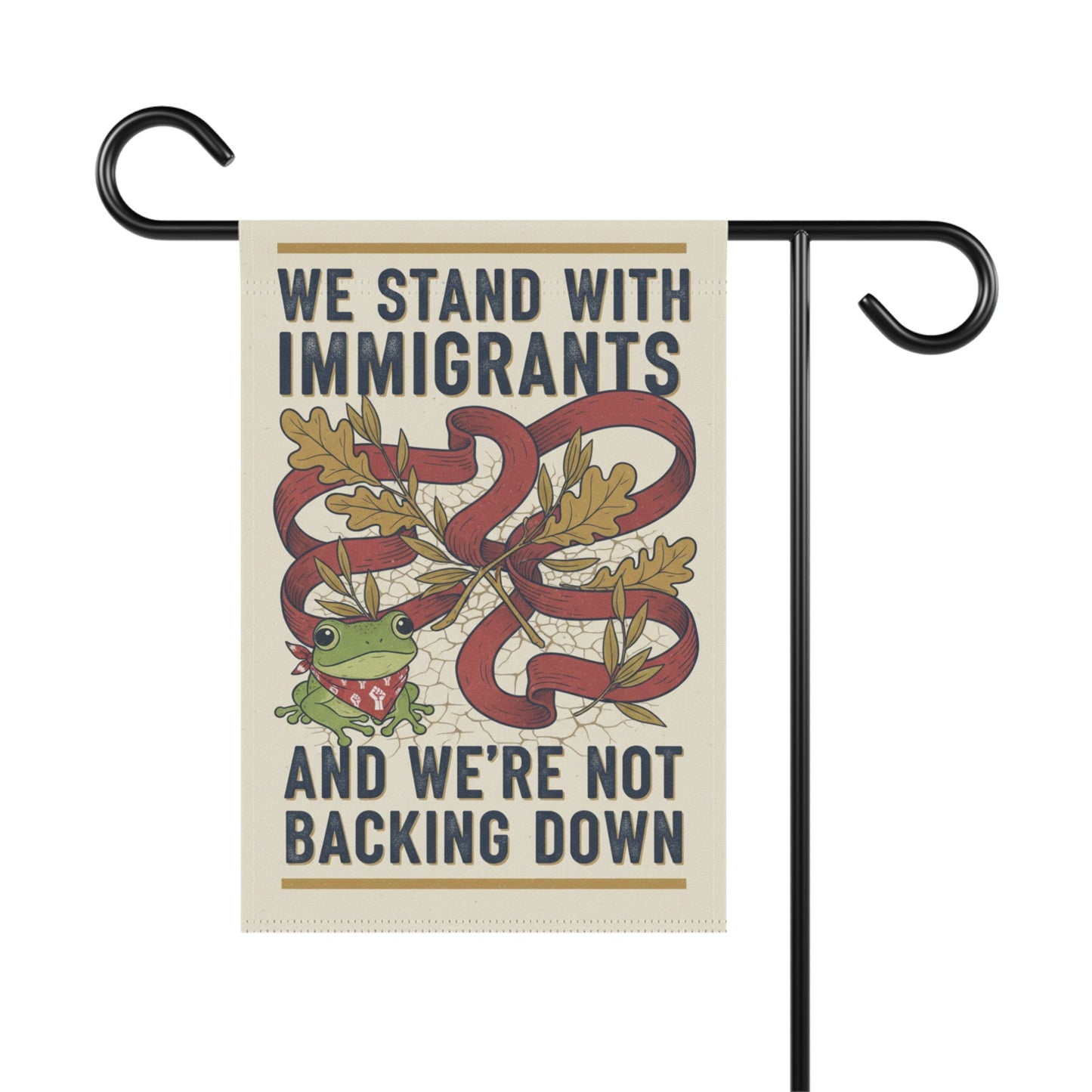 We Stand With Immigrants And We're Not Backing Down flag