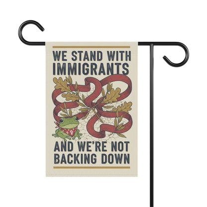 We Stand With Immigrants And We're Not Backing Down flag