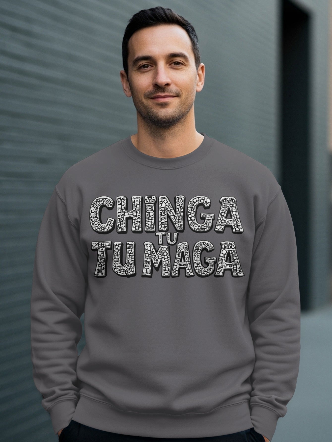 Chinga Tu Tu Maga Sweatshirt with Bold Statement