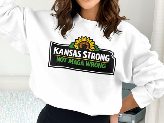 Kansas Strong Not MAGA Wrong Graphic Sweatshirt