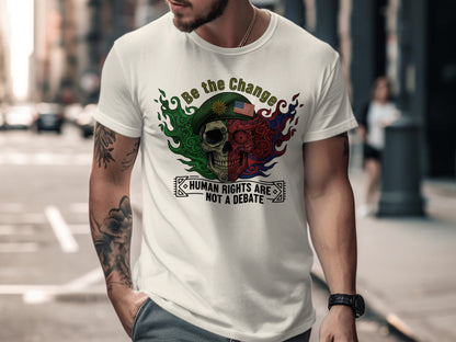 Be the Change Human Rights Are Not a Debate shirt