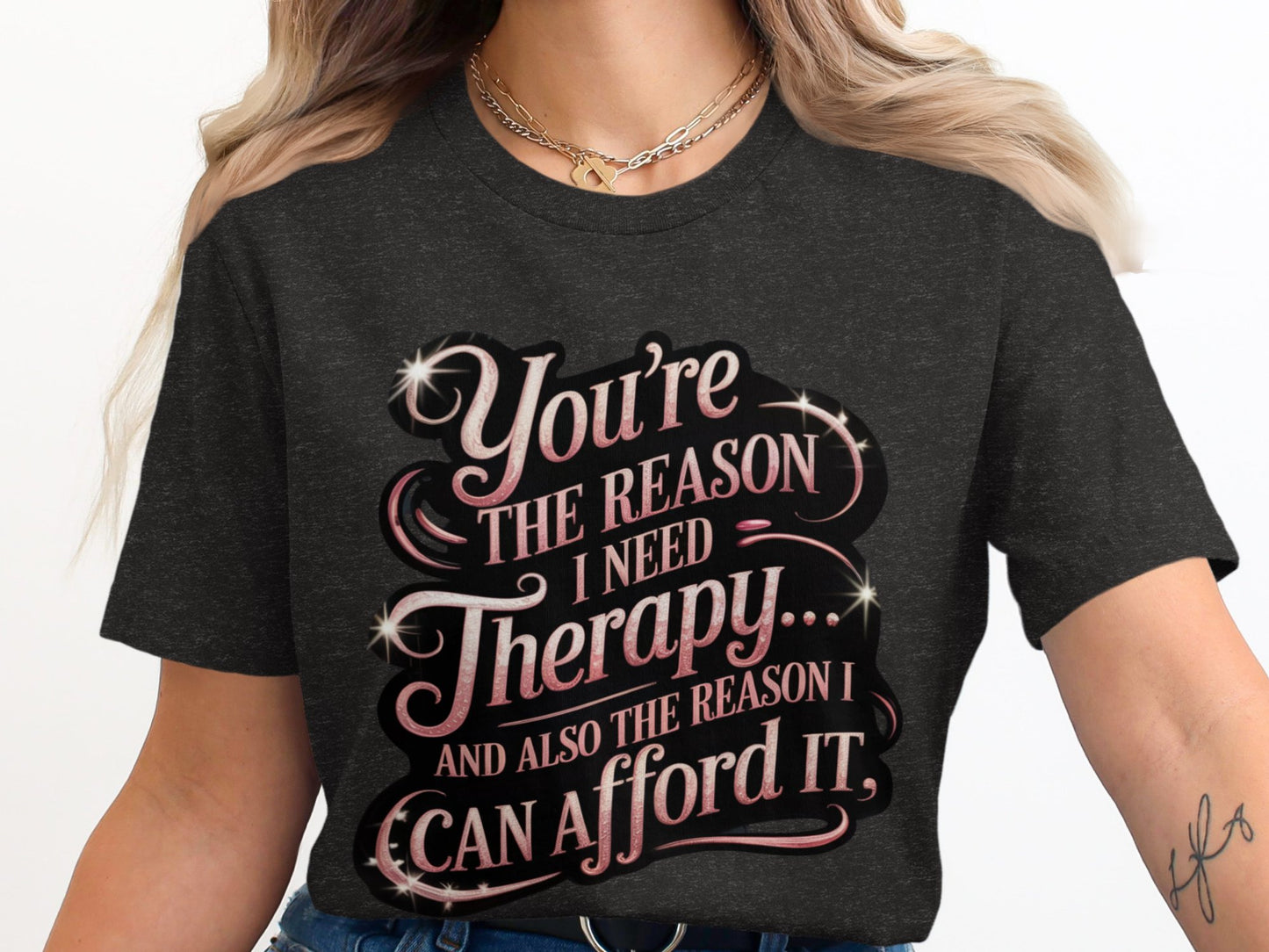 You're The Reason I Need Therapy Graphic t-shirt product