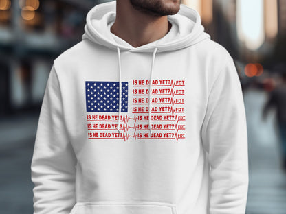 Is He Dead Yet FDT Flag Printed Hoodie product type