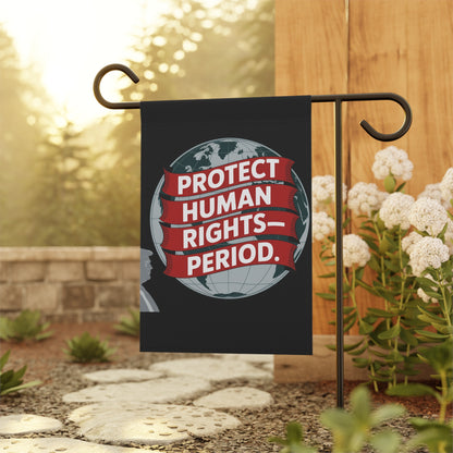 Protect Human Rights Garden Flag — "Protect Human Rights. Period." Political Outdoor Banner