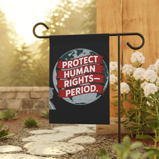 Protect Human Rights Garden Flag — "Protect Human Rights. Period." Political Outdoor Banner