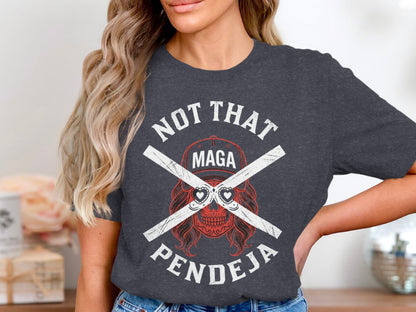 Dark grey t-shirt with "NOT THAT PENDEJA" text and skull graphic.