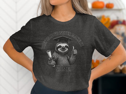 They Said I'd Never Make It Same Funny T-Shirt product type