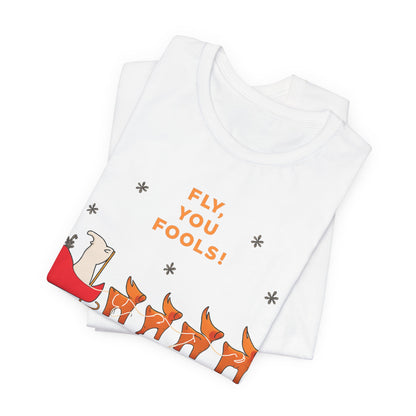 Fly You Fools! Christmas Reindeer Tee