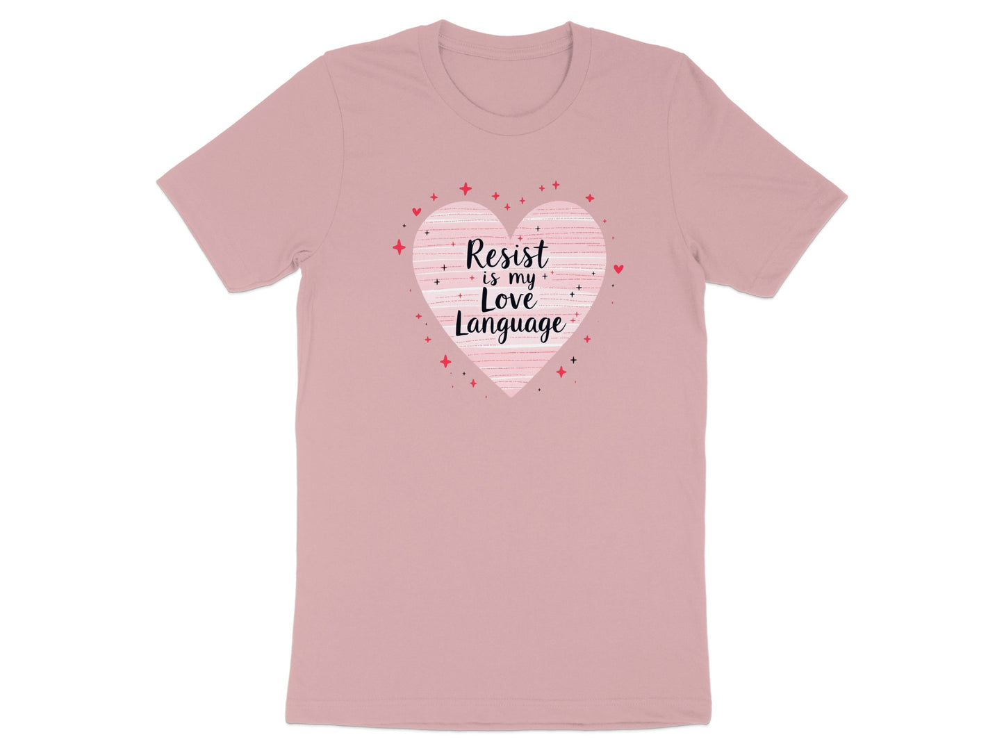 Resist is My Love Language Heart Graphic T-shirt