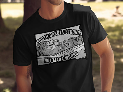 South Dakota Strong Not MAGA Wrong Graphic T-Shirt product