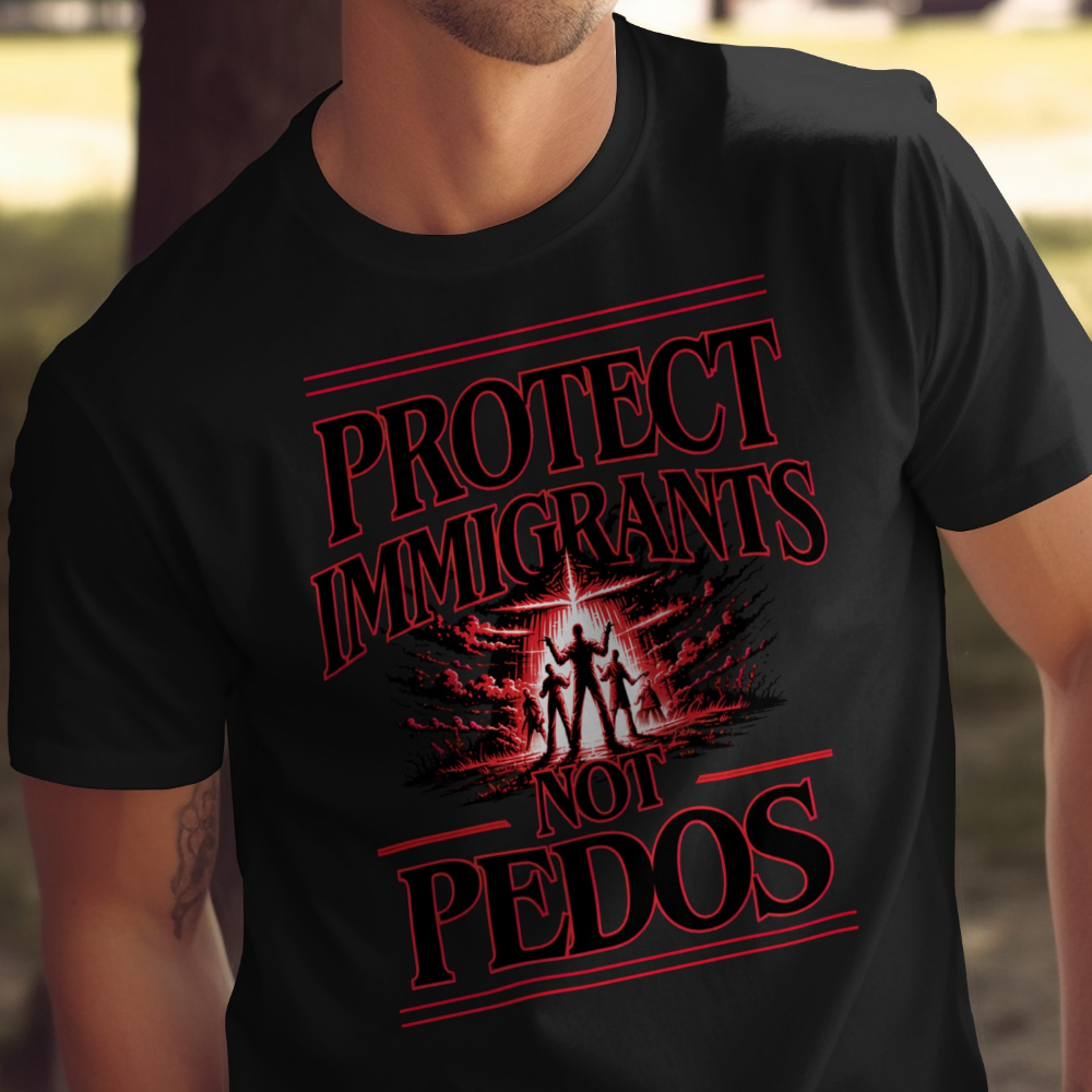 Black t-shirt with red text "PROTECT IMMIGRANTS NOT PEDOS" and silhouetted figures.