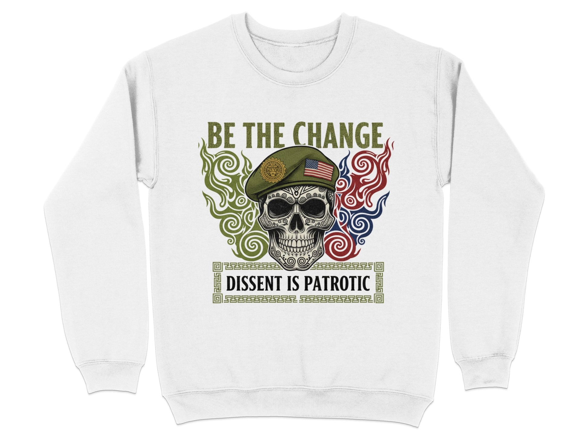 Be the Change Dissent Is Patriotic Sweatshirt
