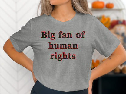 Big fan of human rights statement shirt product