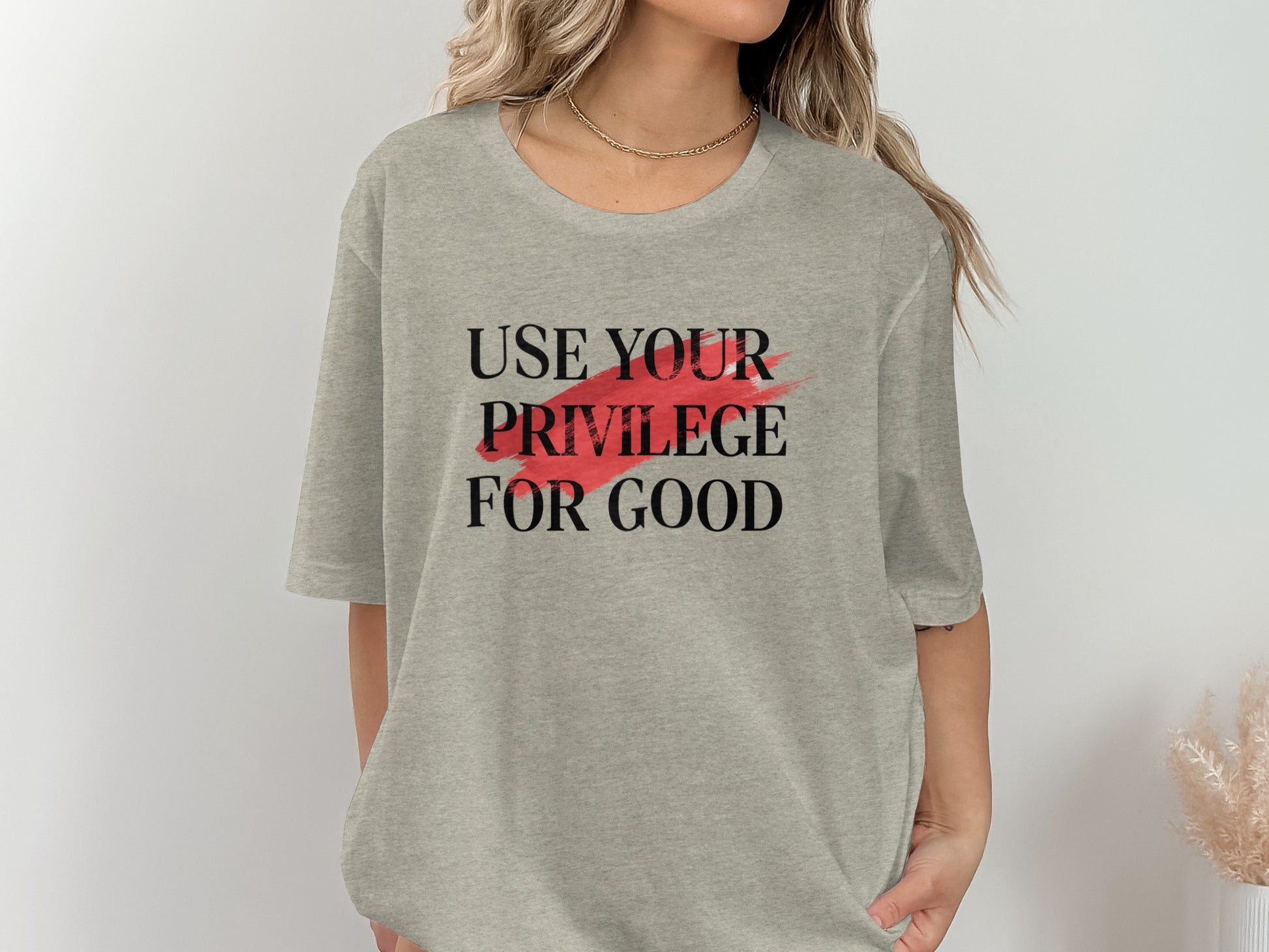 Use Your Privilege For Good Statement Shirt