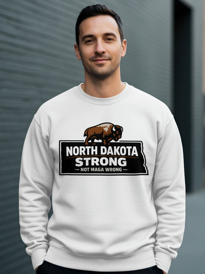 North Dakota Strong Not Maga Wrong Sweatshirt