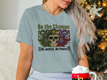 Be the Change No Justice No Peace graphic shirt