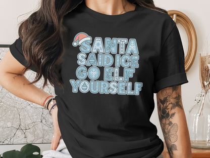 Santa Said Ice Go Elf Yourself T-shirt