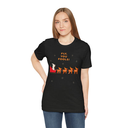 Fly You Fools! Christmas Reindeer Tee