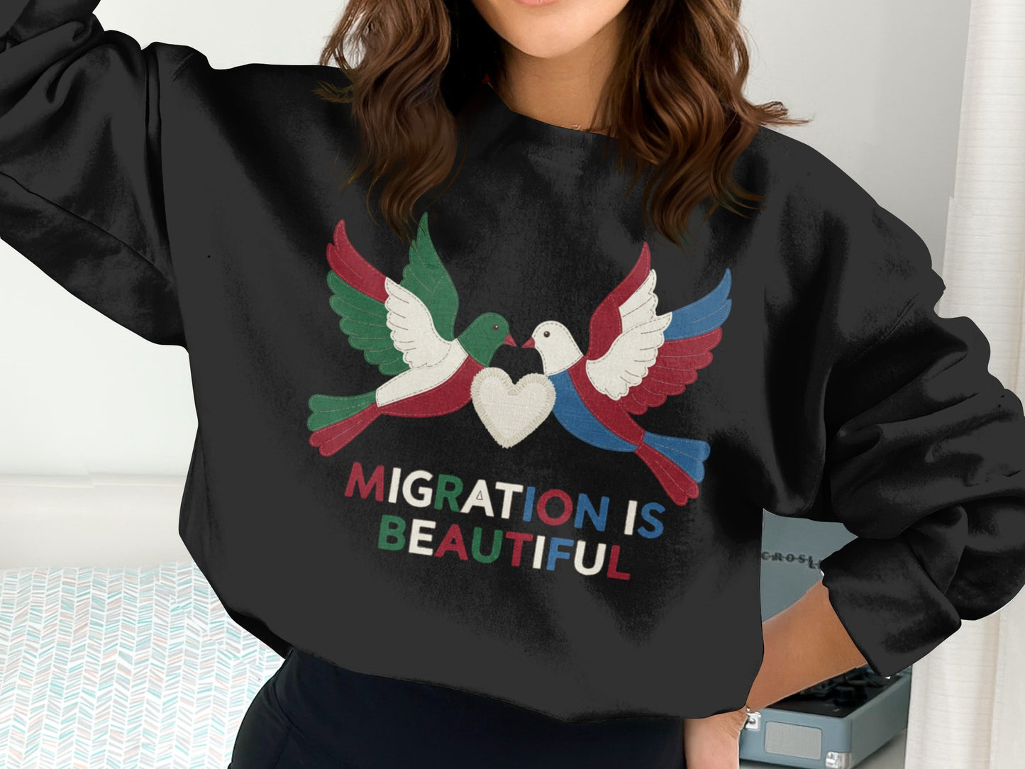 Migration Is Beautiful Design Sweatshirt