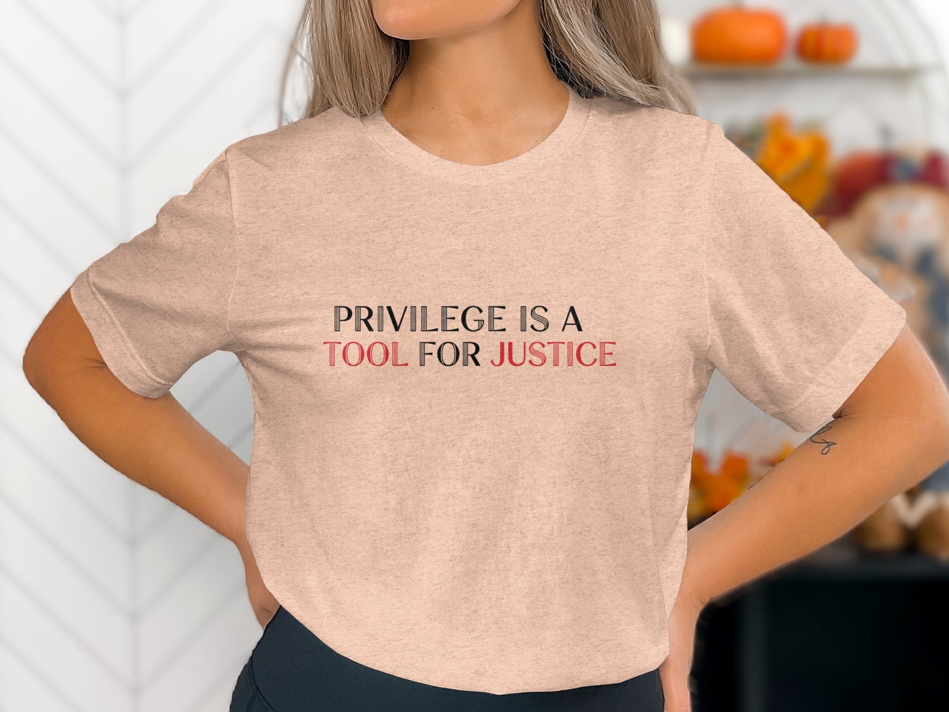 Privilege is a Tool for Justice Inspirational Shirt