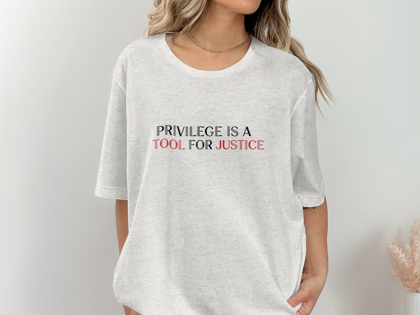 Privilege Is A Tool For Justice Statement Shirt