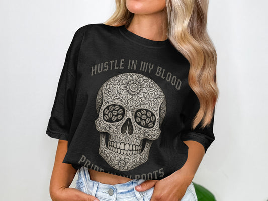 Hustle in My Blood and Pride in My Roots Shirt