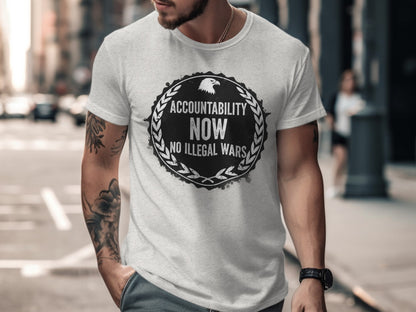 Accountability Now No Illegal Wars Statement T-Shirt
