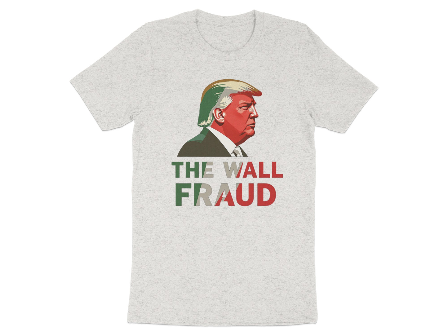 The Wall Fraud Funny Political Statement T-shirt product
