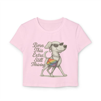 Born This Extra Still Thriving Women&#039;s Baby Tee - Empowering Dog Graphic T-Shirt