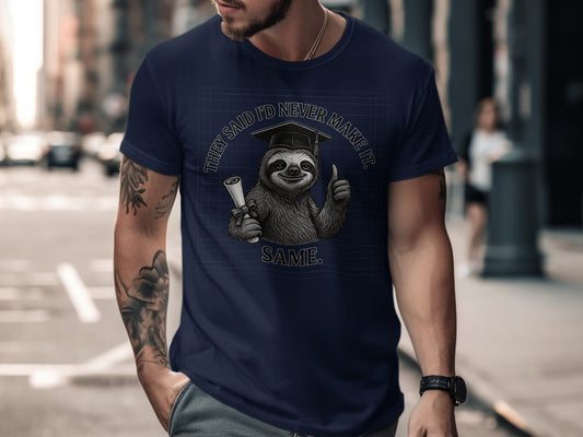 They Said I'd Never Make It Same Sloth T-shirt product