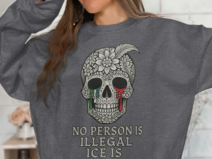 No Person Is Illegal ICE Is Graphic Sweatshirt