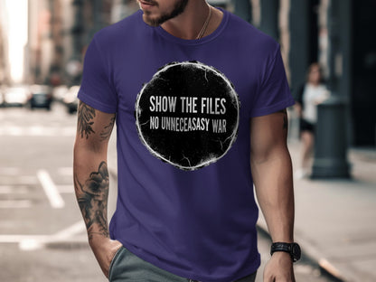 Show The Files No Unnecessary War Graphic Tee