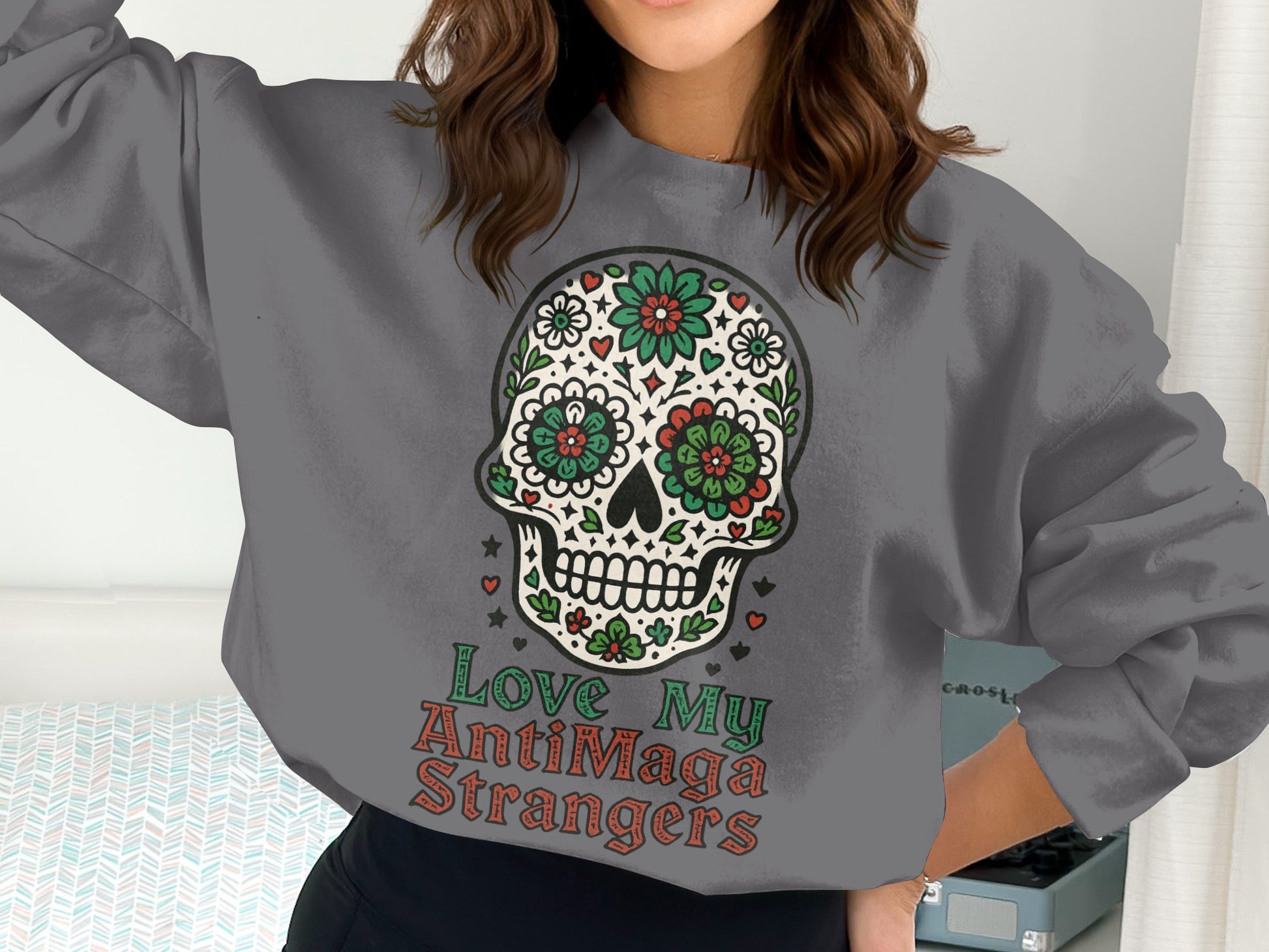 Love My AntiMaga Strangers Skull Sweatshirt