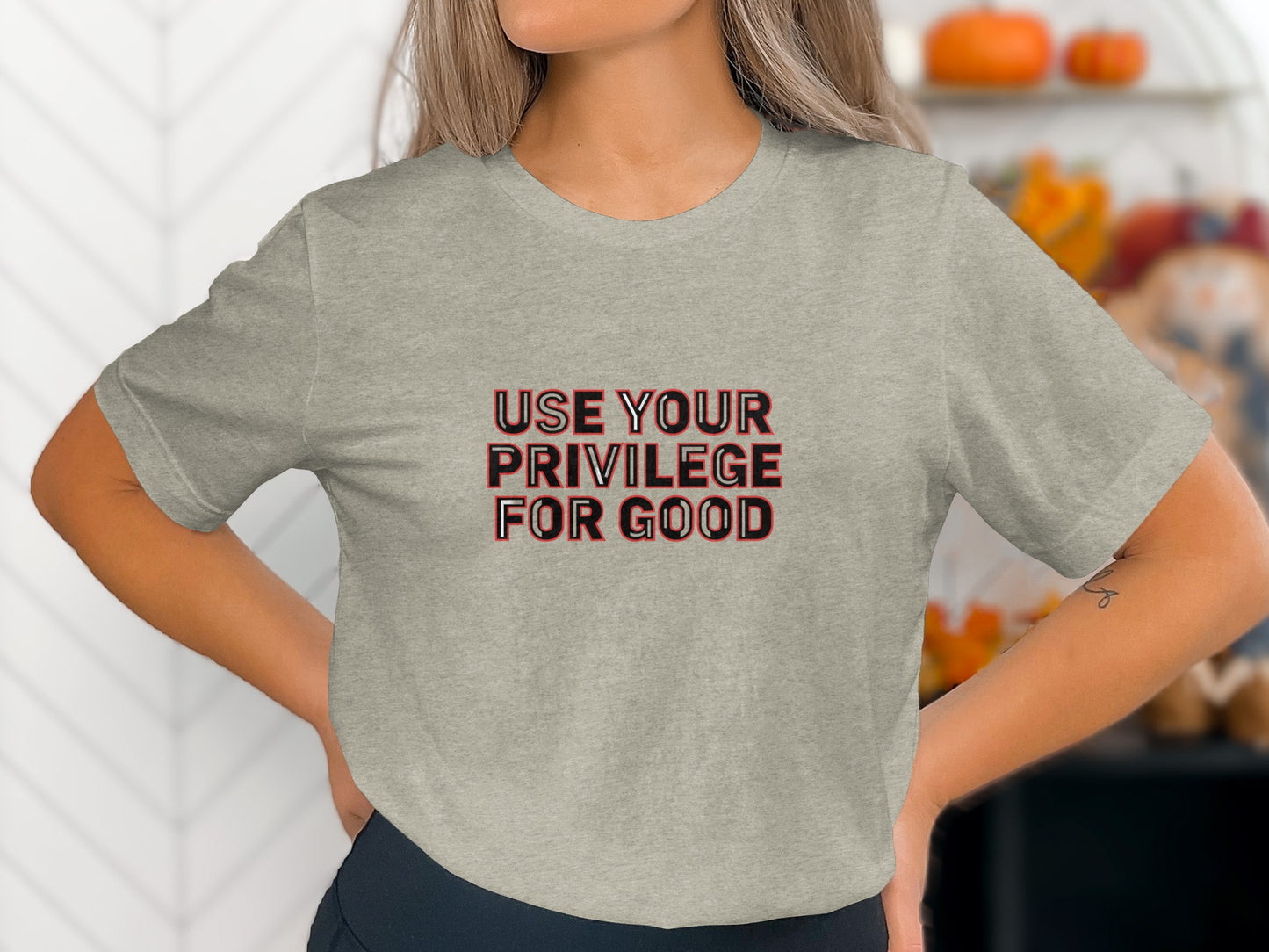 Use Your Privilege For Good Inspiring Statement Shirt