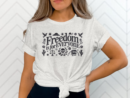 Freedom Is For Everyone Graphic Tee Shirt