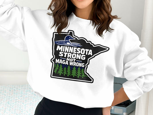 Minnesota Strong Not Maga Wrong Design Sweatshirt