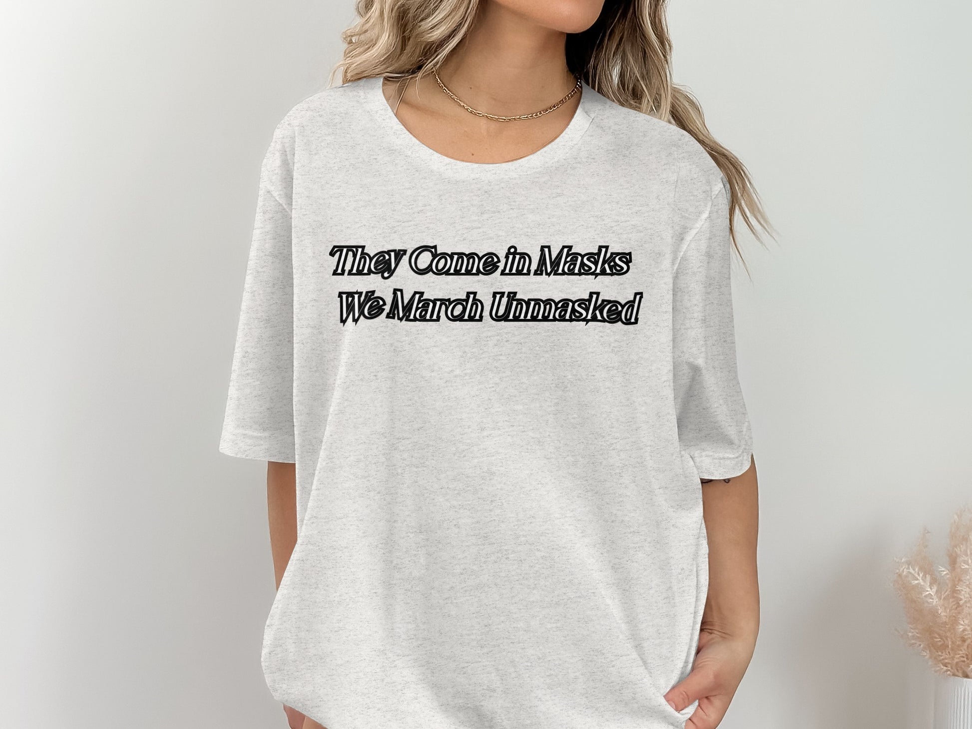 They Come in Masks We March Unmasked T-shirt product