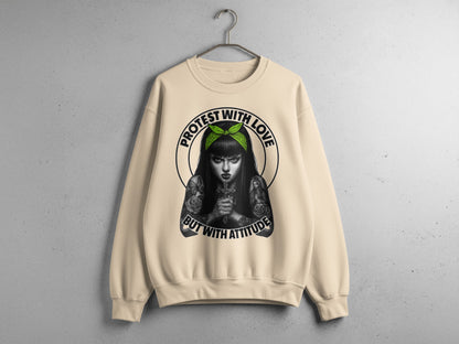 Protest With Love But With Attitude sweatshirt