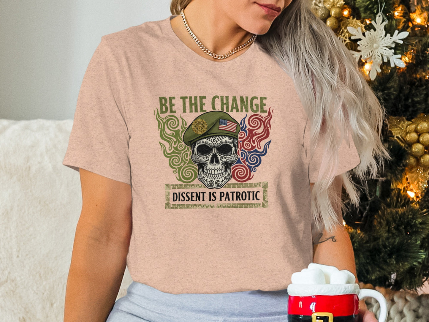 Be The Change Dissent Is Patriotic T-shirt